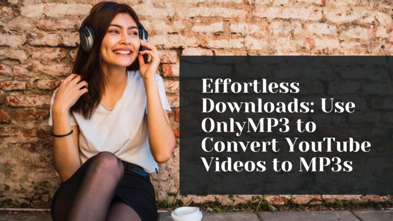 Effortless Downloads: Use OnlyMP3 to Convert YouTube Videos to MP3s