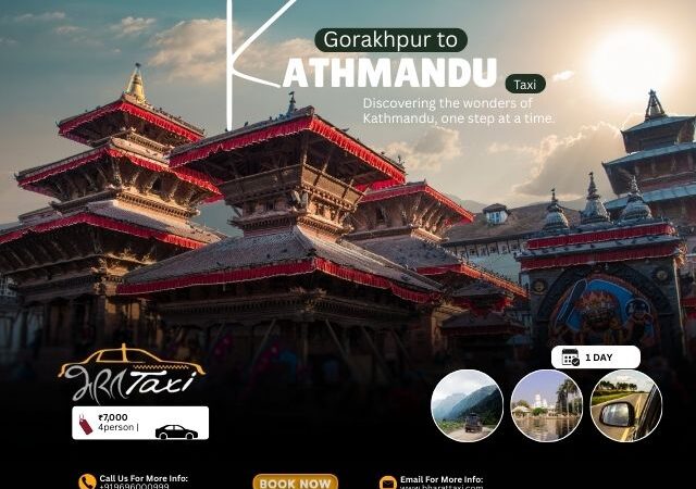 Gorakhpur to Kathmandu Road Trip by Taxi – Distance & Ideal Time to Go