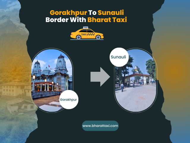 Book Reliable Gorakhpur to Sunauli Border Taxi with Bharat Taxi
