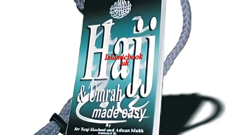 Hajj and Umrah Made Easy By Dr. Taqi Hashmi and Adnan Malik
