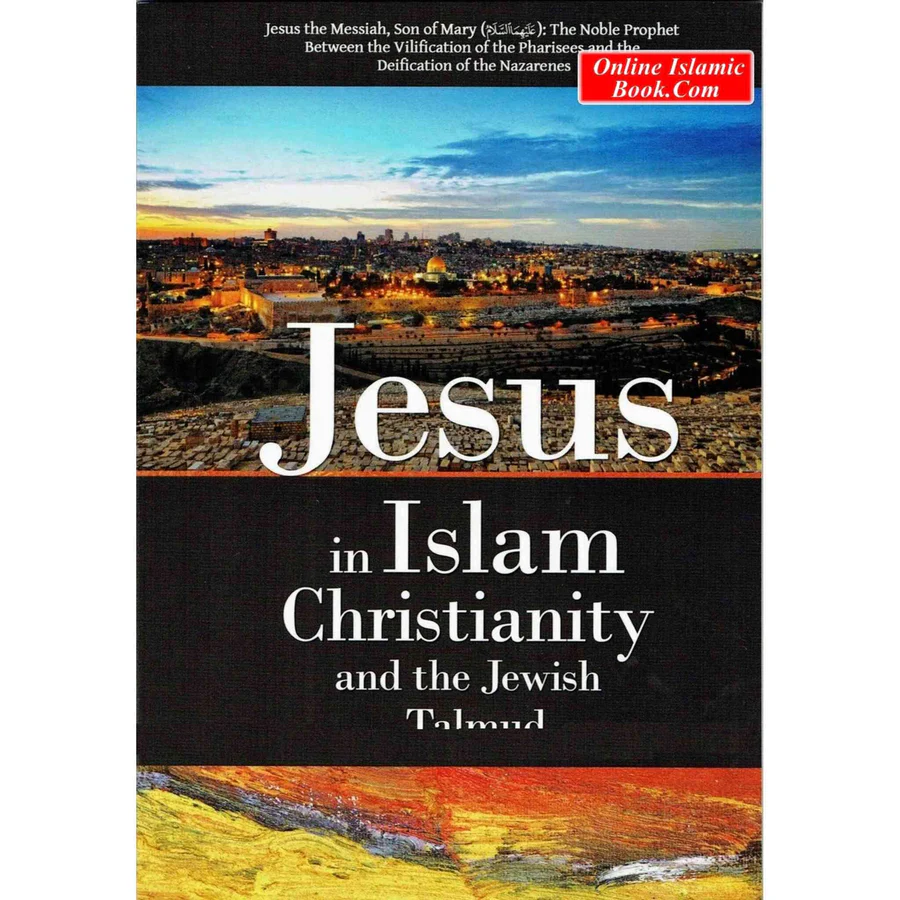 Jesus in Islam Christianity and the Jewish Talmud 1 Jesus in Islam Christianity and the Jewish Talmud