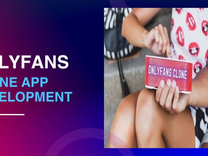 Launching an Onlyfans Clone | Cost to Develop a Clone App Like Onlyfans