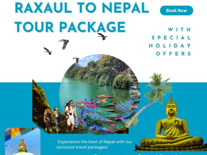 Discover the Magic of Nepal with Our Raxaul to Nepal Tour Package