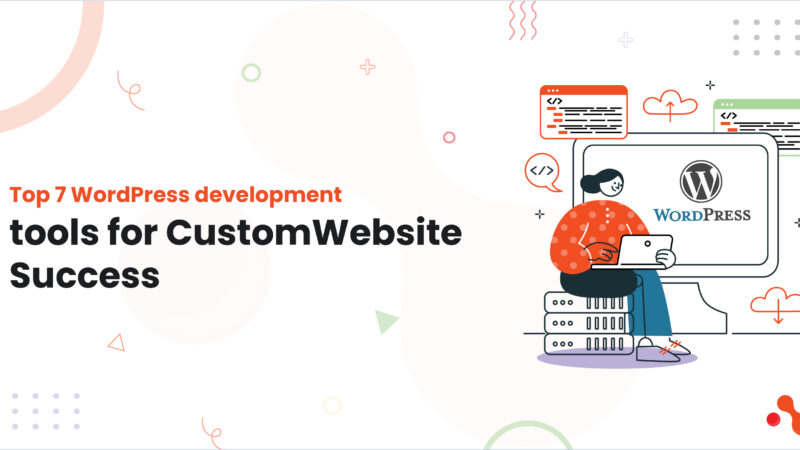 Top 7 WordPress development tools for Developers (Free & Premium)