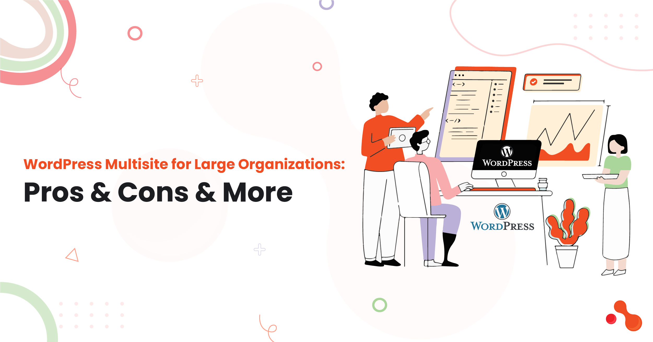 WordPress Multisite for Large Organizations: Pros & Cons & More 1 WordPress Multisite for Large Organizations: Pros & Cons & More