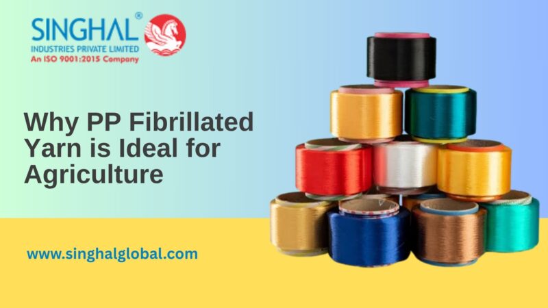 Why PP Fibrillated Yarn is Ideal for Agriculture