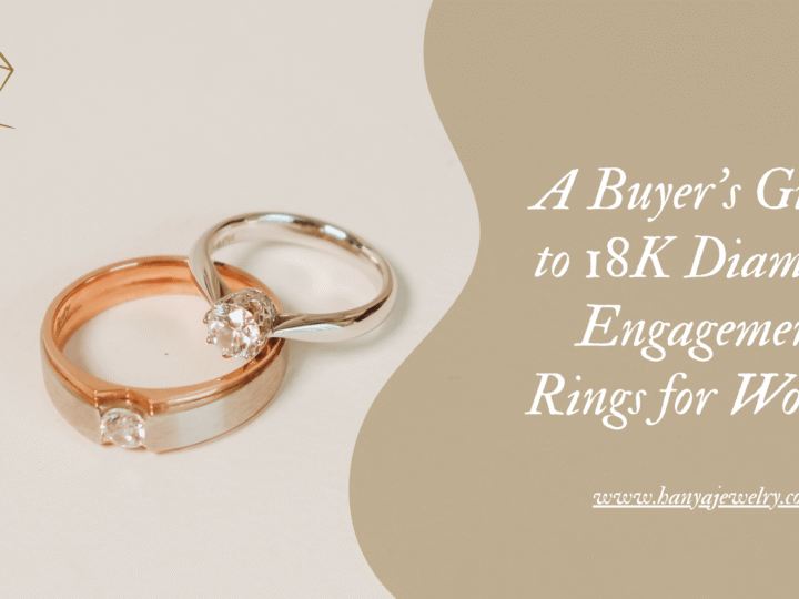 A Buyer’s Guide to 18K Diamond Engagement Rings for Women