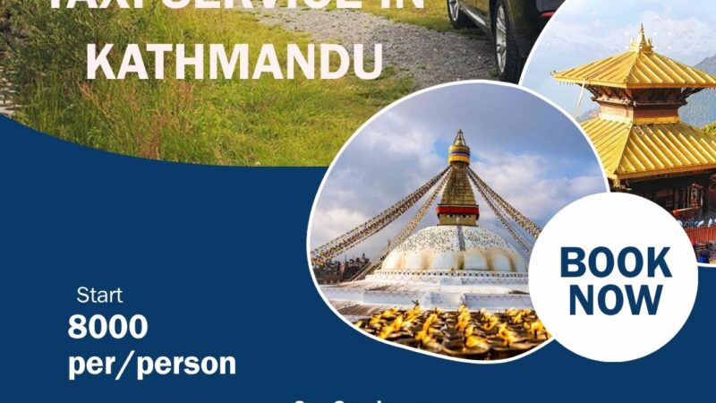 Taxi Service in Kathmandu for a Hassle-Free Travel Experience