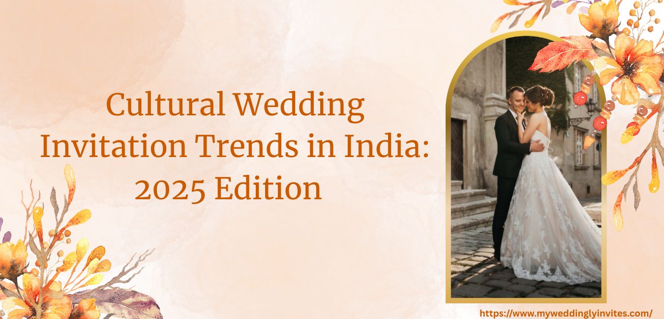 Cultural Wedding Invitation Trends in India: 2025 Edition 1 Cultural Wedding Invitation Trends in India: 2025 Edition
