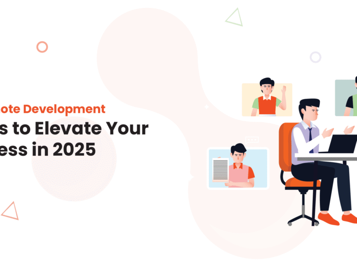 Hire Remote Development Teams to Elevate Your Business in 2025