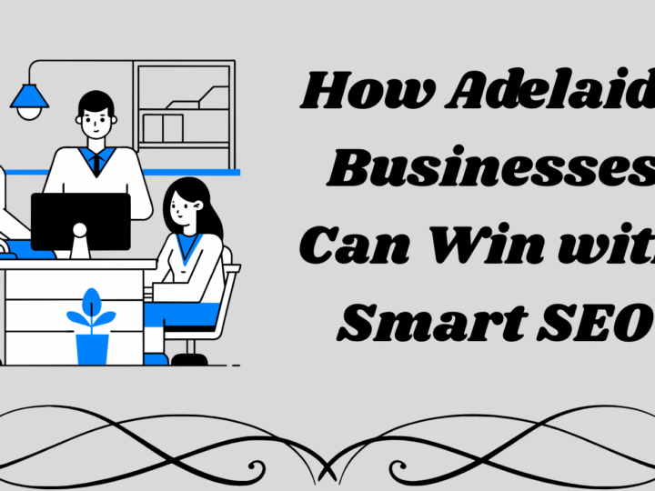How Adelaide Businesses Can Win with Smart SEO