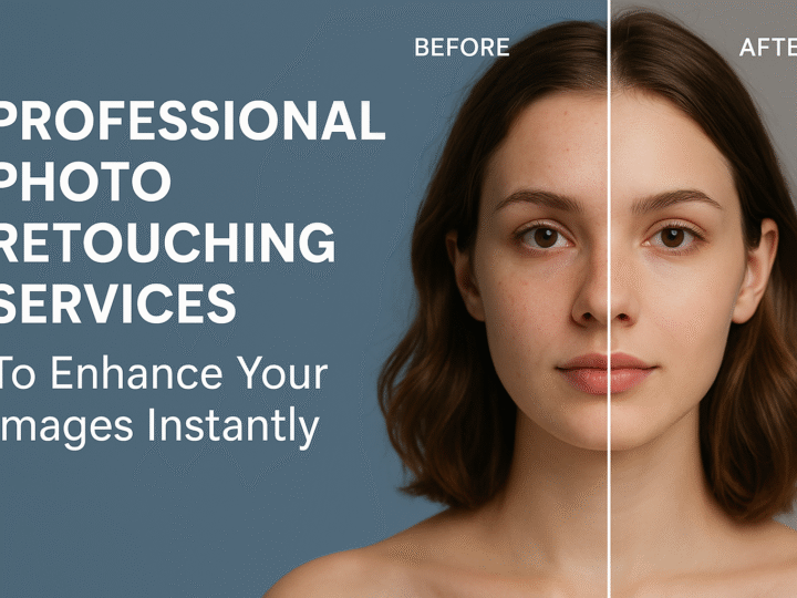 Top 5 Benefits of Using Expert Photo Retouching Services for Your Business