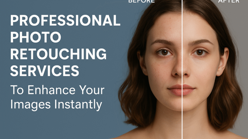 Top 5 Benefits of Using Expert Photo Retouching Services for Your Business