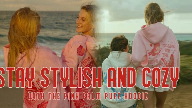 Pink Palm Puff & Hoodie: Redefining Streetwear with Bold Color and Cozy Style