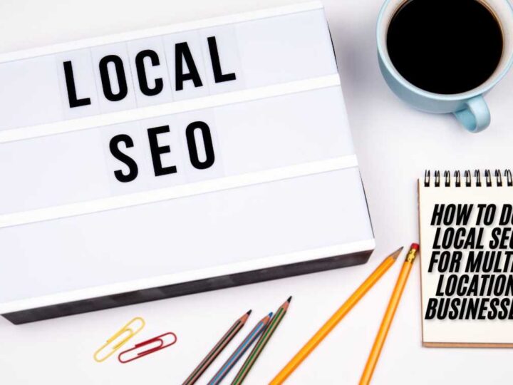 How to Do Local SEO for Multi-Location Businesses