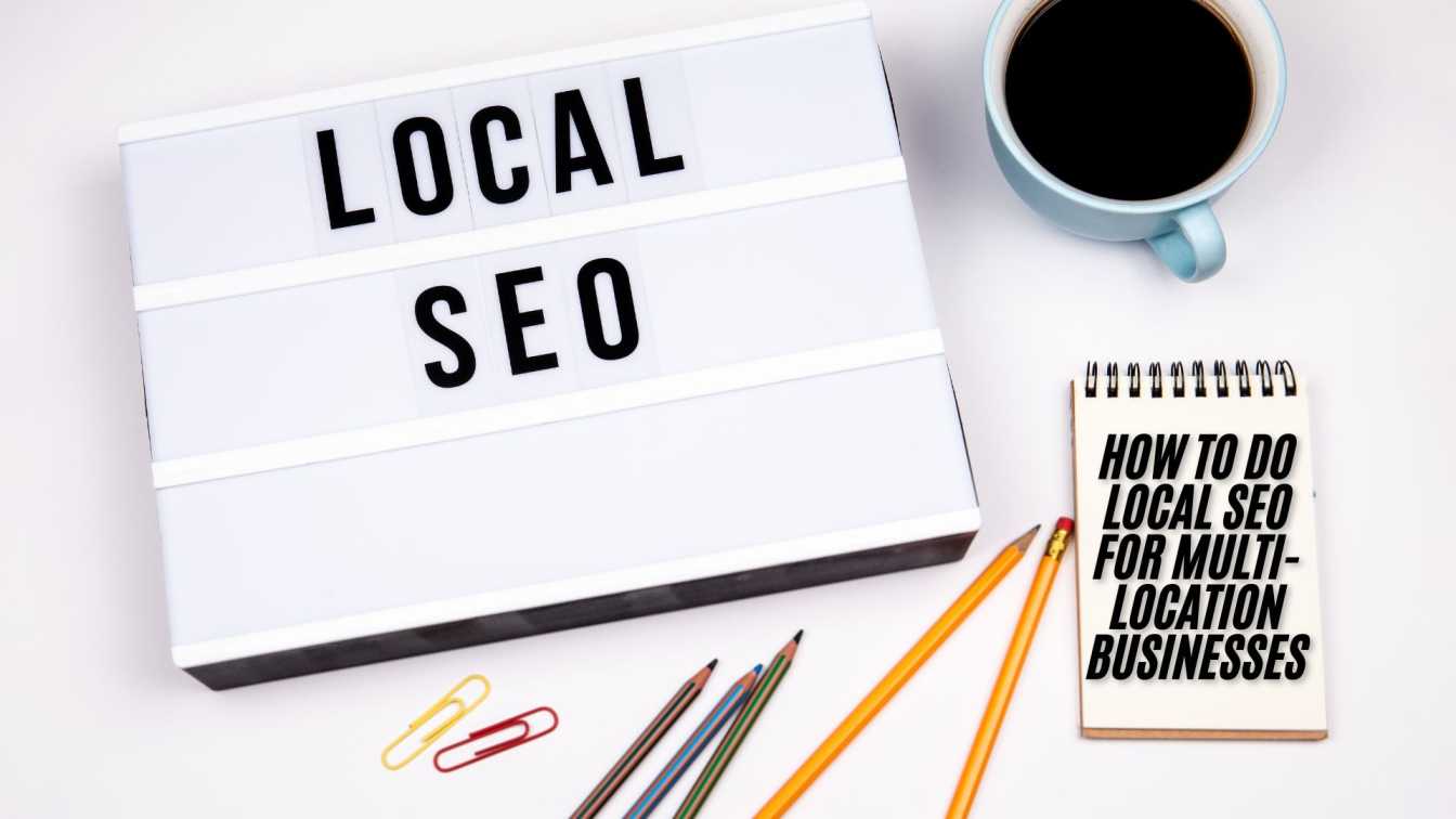 How to Do Local SEO for Multi-Location Businesses