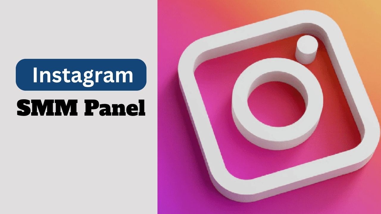 The Complete Beginner’s Guide to Choosing an Instagram SMM Panel