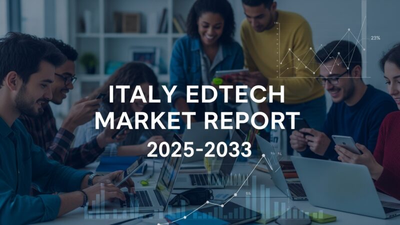Italy EdTech Market Size, Latest Trends, Growth & Forecast 2025-2033