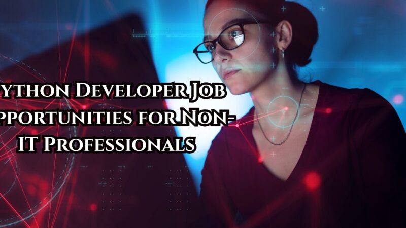 Python Developer Job Opportunities for Non-IT Professionals: A Complete Guide