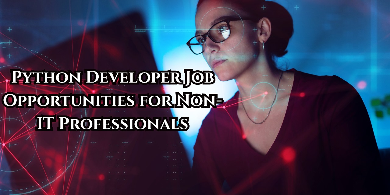Python Developer Job Opportunities for Non-IT Professionals: A Complete Guide