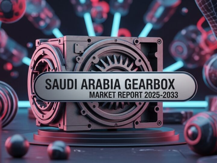 Saudi Arabia Gearbox Market Report 2025-2033: Trends & Opportunity