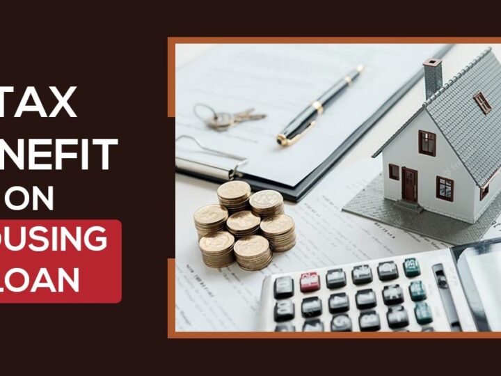 A Smart Guide to Housing Loan Tax Benefit