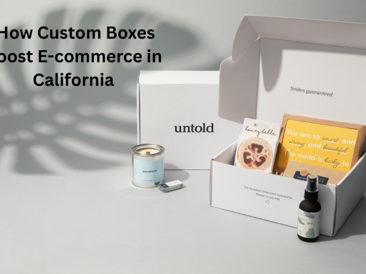 How Custom Boxes Boost E-commerce Sales in California