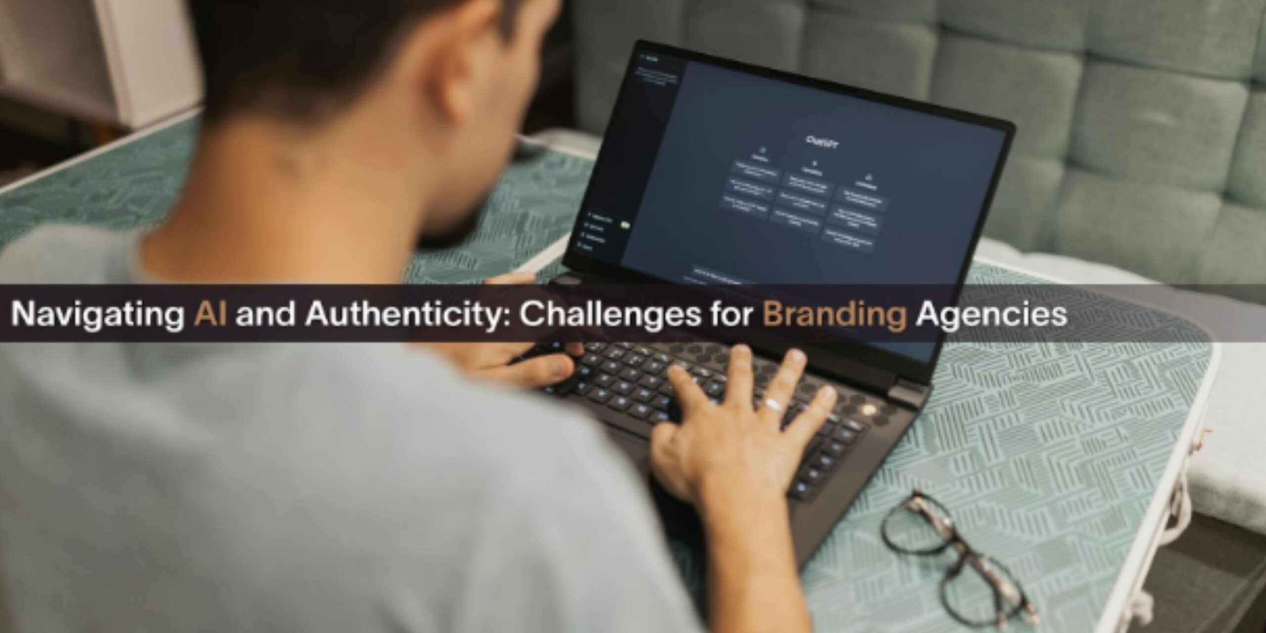Navigating AI and Authenticity: Challenges for Branding Agencies