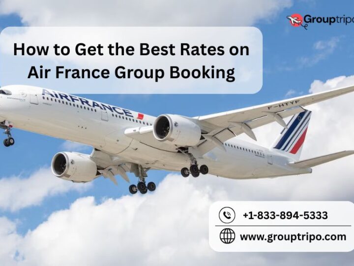 How to Get the Best Rates on Air France Group Booking?