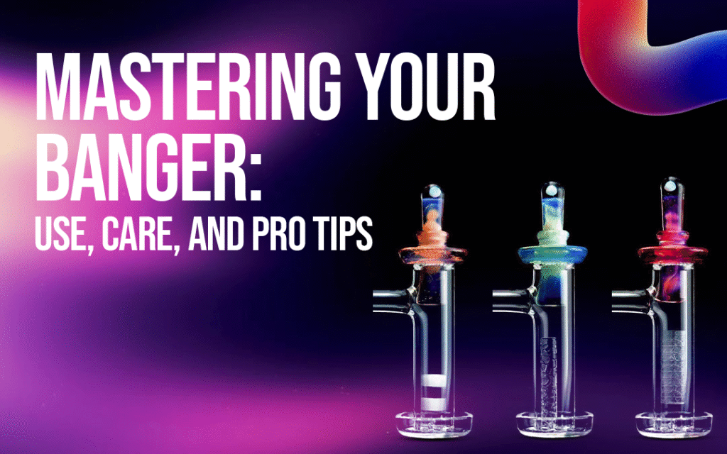 Mastering Your Banger: Use, Care, and Pro Tips 1 Mastering Your Banger Use Care and Pro Tips