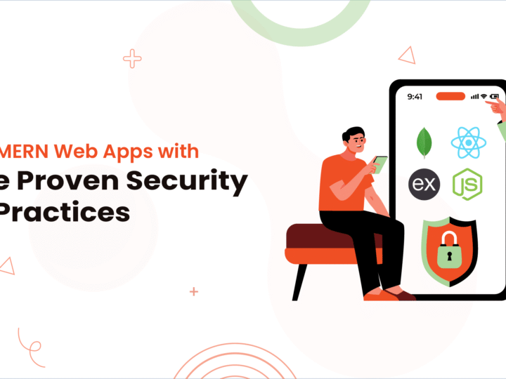 MERN Stack Security Best Practices for Robust Web Apps in 2025