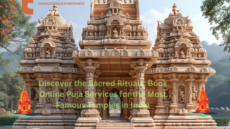Discover the Sacred Rituals: Book Online Puja Services for the Most Famous Temples in India