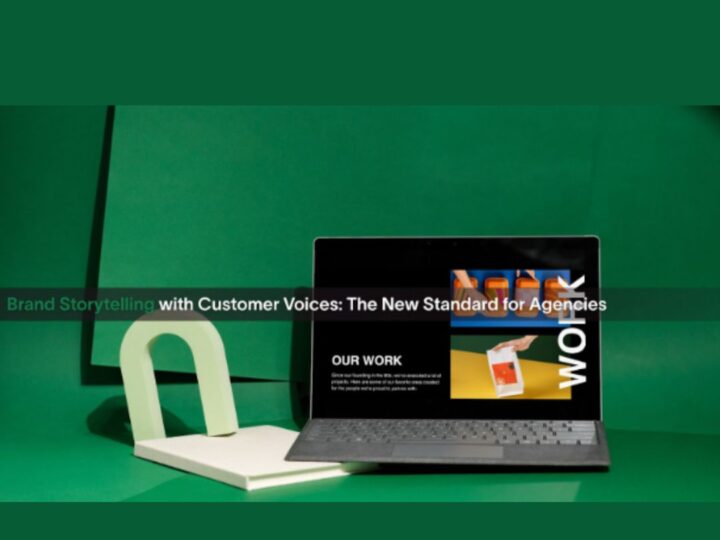 Brand Storytelling with Customer Voices: The New Standard for Agencies