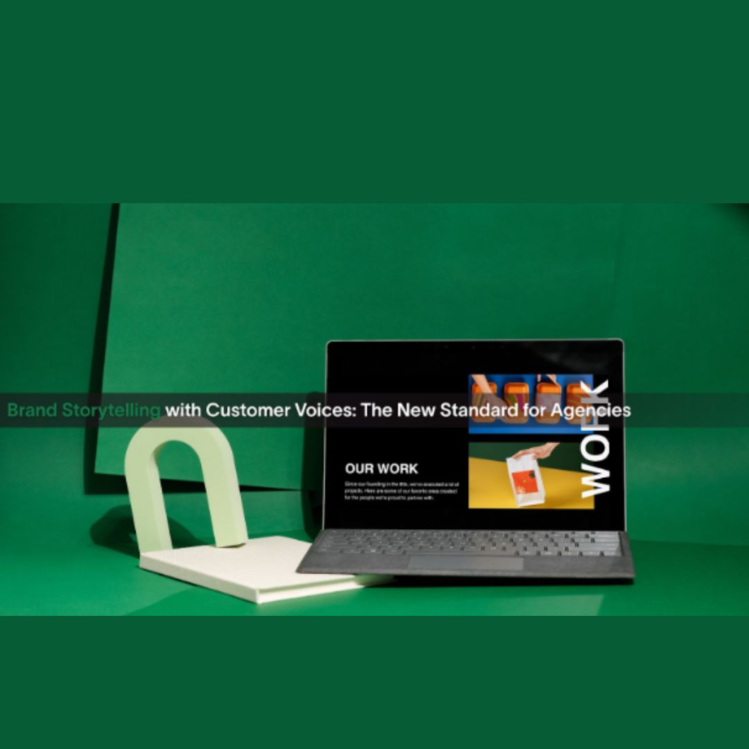 Brand Storytelling with Customer Voices: The New Standard for Agencies 1 Brand Storytelling with Customer Voices: The New Standard for Agencies