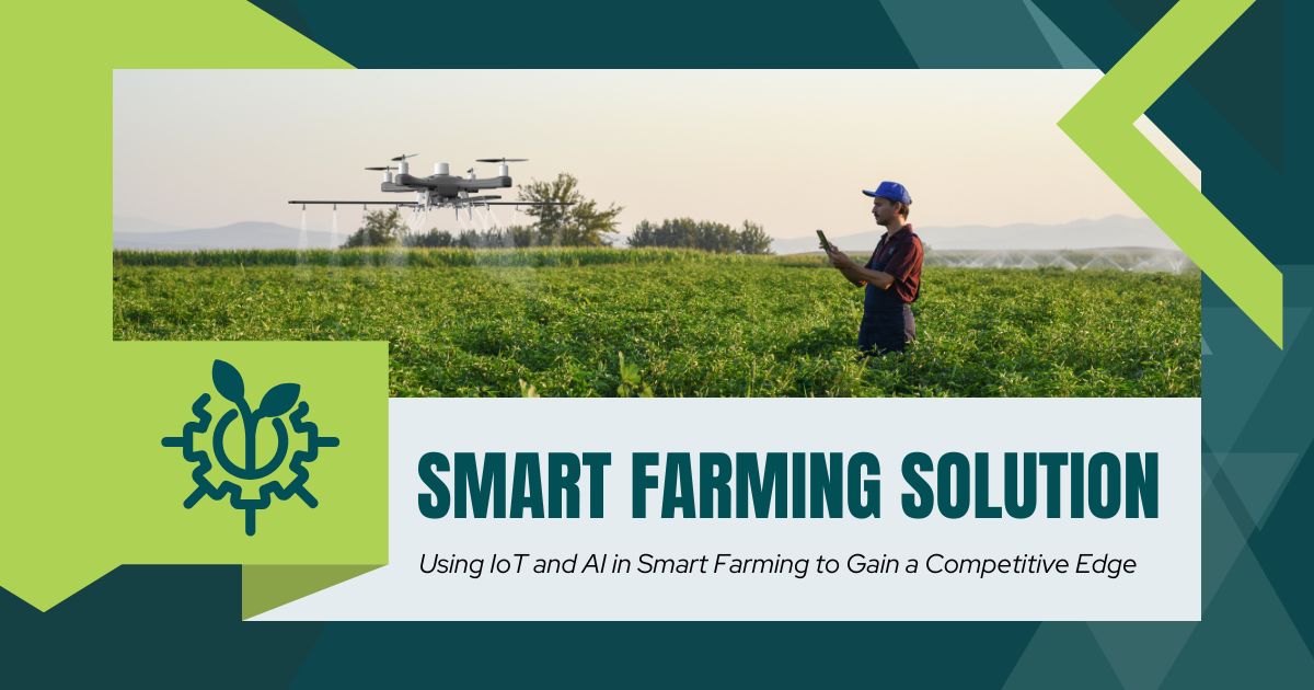 Using IoT and AI in Smart Farming to Gain a Competitive Edge 1 Using IoT and AI in Smart Farming to Gain a Competitive Edge