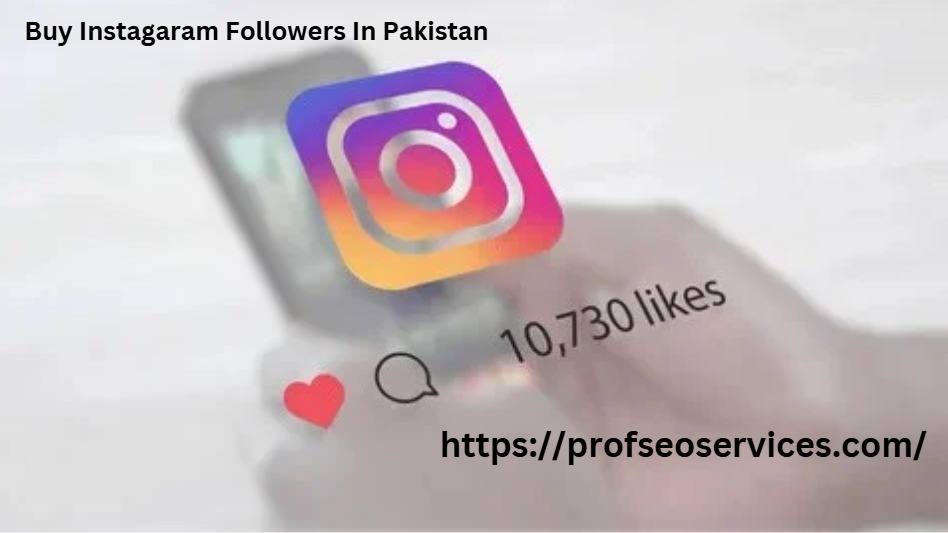 Buy Real Instagram Followers in Pakistan From Profseoservices.com 1 Buy Real Instagram Followers in Pakistan From Profseoservices.com