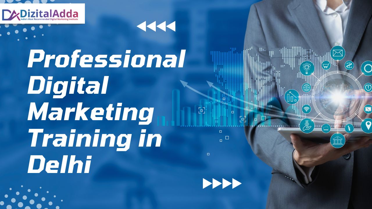 Best Place for Professional Digital Marketing Training in Delhi—Easy Guide for Beginners