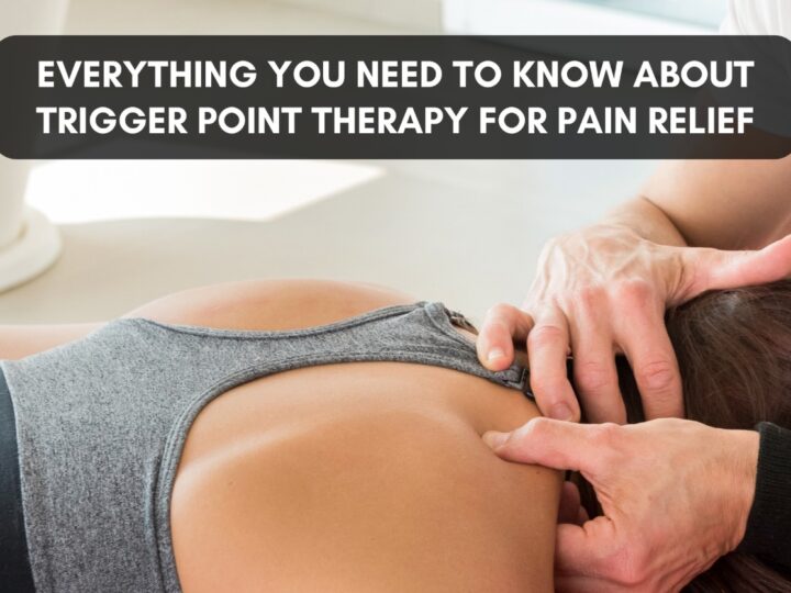 Everything You Need to Know About Trigger Point Therapy for Pain Relief