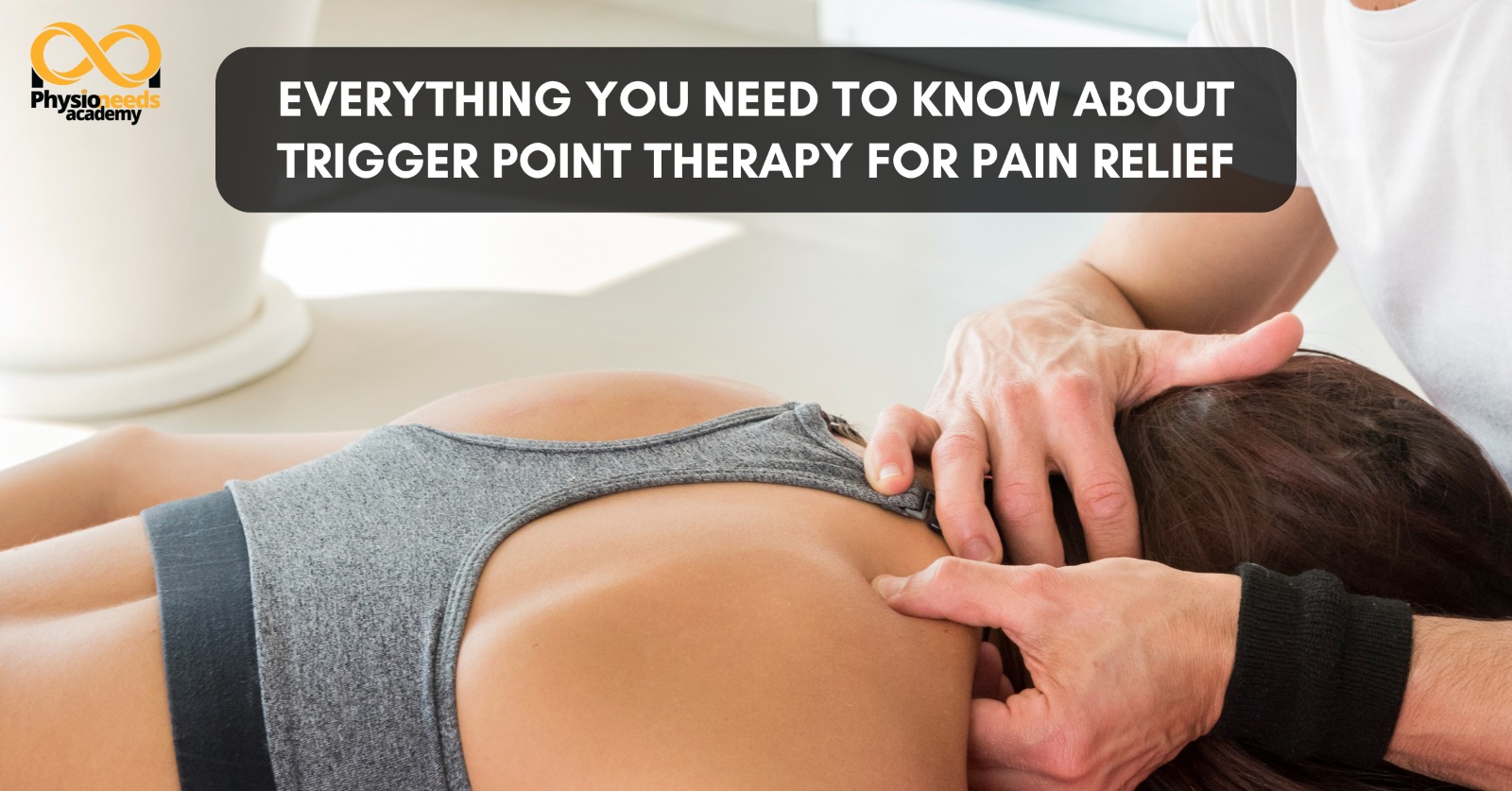 Everything You Need to Know About Trigger Point Therapy for Pain Relief
