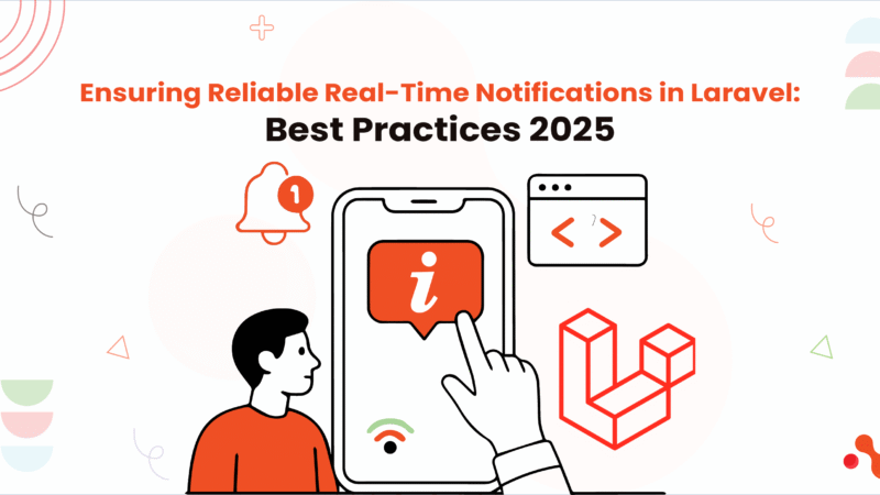 Ensuring Reliable Real-Time Notifications in Laravel: Best Practices 2025