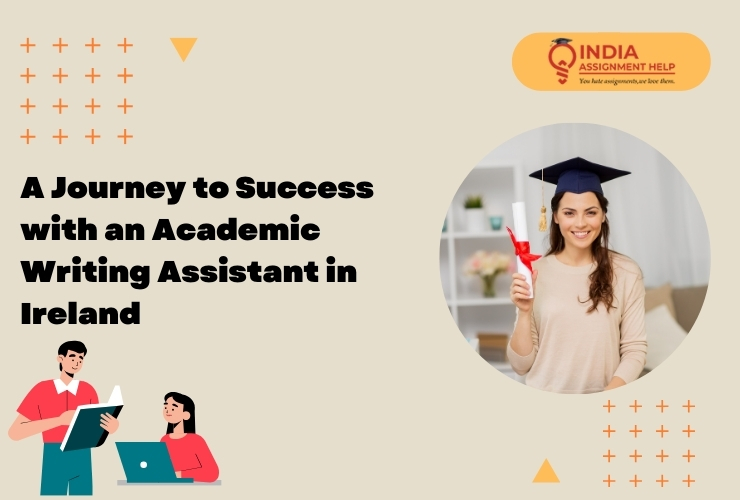 A Journey to Success with an Academic Writing Assistant in Ireland