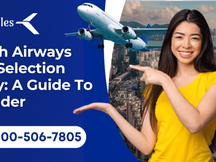 British Airways Seat Selection Policy: A Guide To Consider 