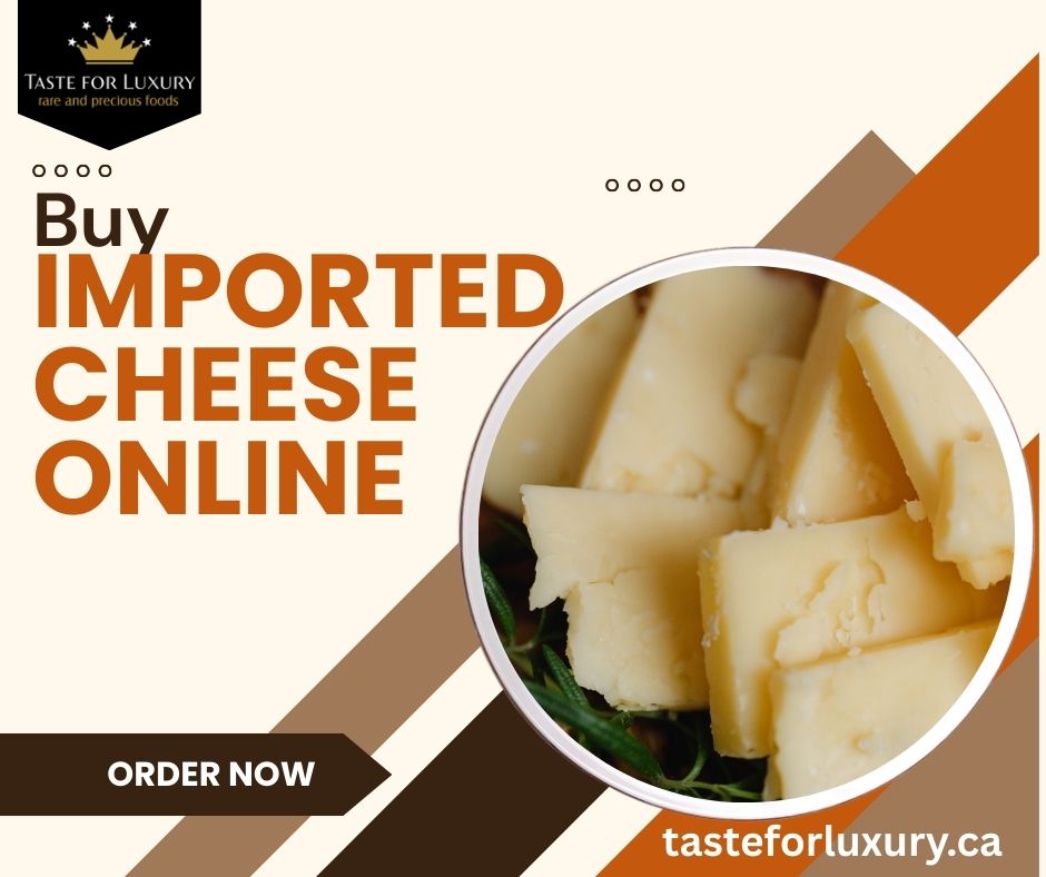 Why Is It Smart To Buy Imported Cheese Online?