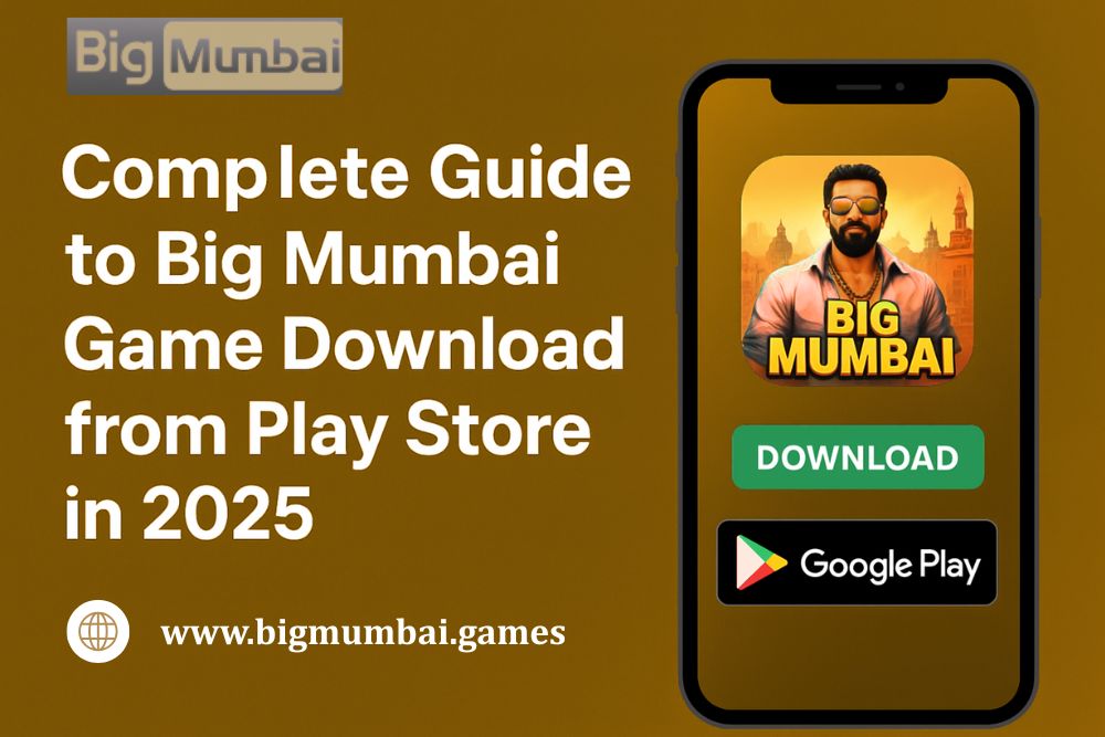Complete Guide to Big Mumbai Game Download from Play Store in 2025