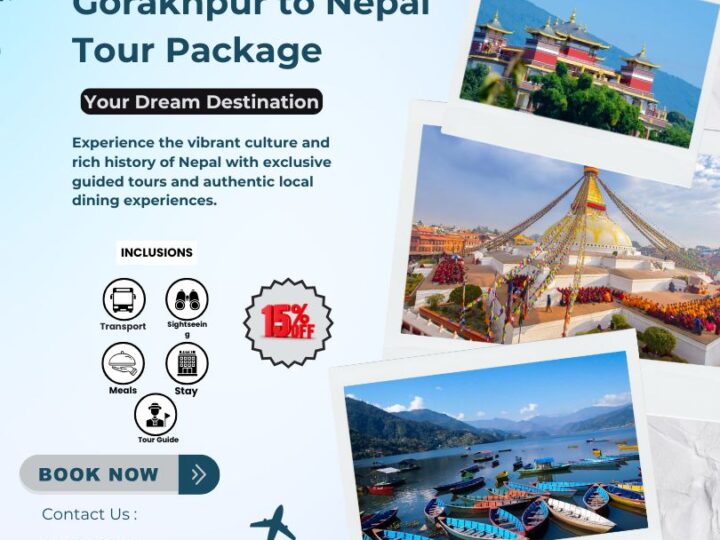 Explore Gorakhpur to Nepal Tour Package – A Complete Guide