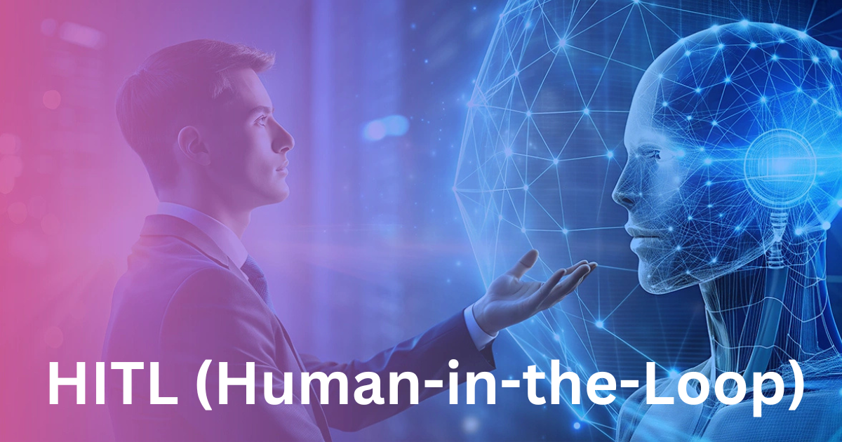 Human in the Loop (HITL): Bridging Human Intelligence and AI
