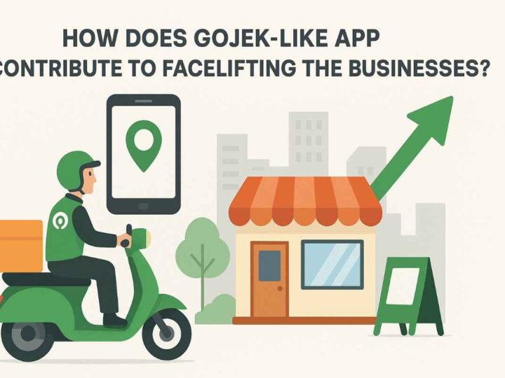 How Does Gojek Like App Contribute to Facelifting the Businesses?