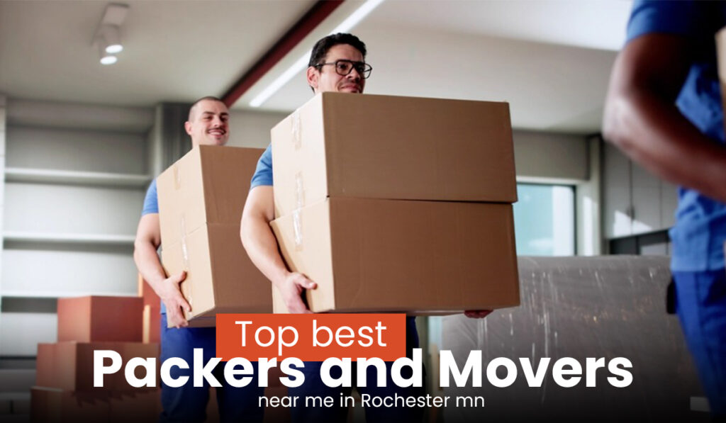 Top best packers and movers near me in Rochester MN
