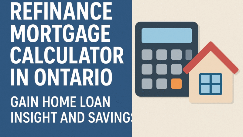 Refinance Mortgage Calculator in Ontario: Get Clear Home Loan Insight and Save More