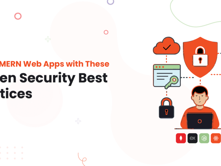 Secure MERN Web Apps with These Proven Security Best Practices